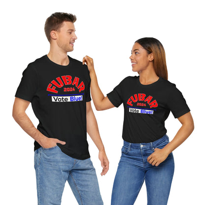 "Fubar 2024 - Vote Blue" - Unisex Retail Fit - Red Text on Dark Colors