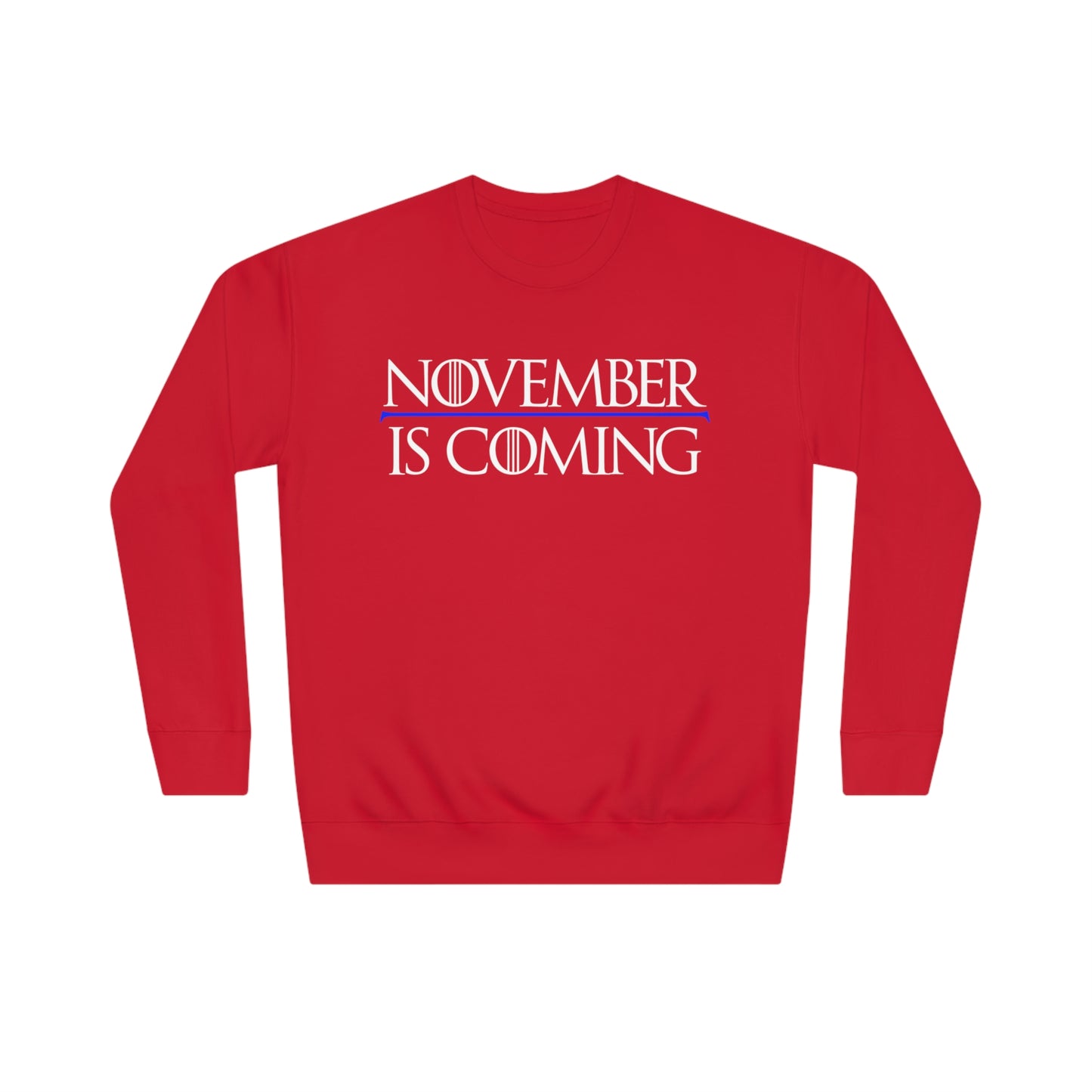 "November Is Coming" - Sweatshirt - Vote Democrat - Premium Cotton - White Text