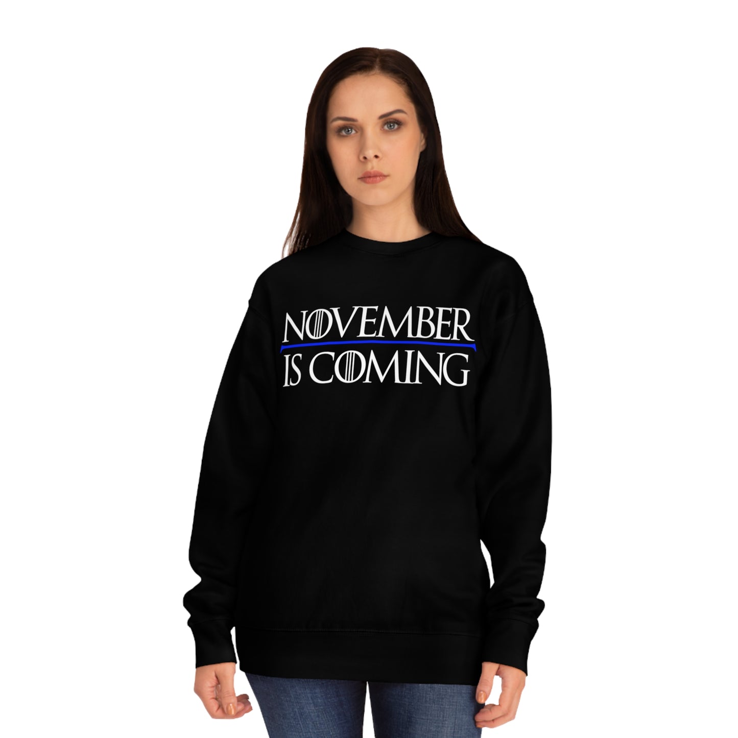"November Is Coming" - Sweatshirt - Vote Democrat - Premium Cotton - White Text