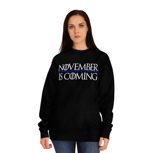 "November Is Coming" - Sweatshirt - Vote Democrat - Premium Cotton - White Text