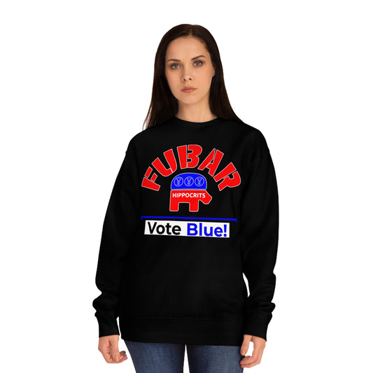 "Fubar Hippocrits" - Sweatshirt - Vote Democrat - Premium Cotton - White Text