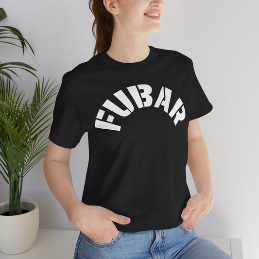 FUBAR — T-Shirt — Unisex Retail Fit — White Text