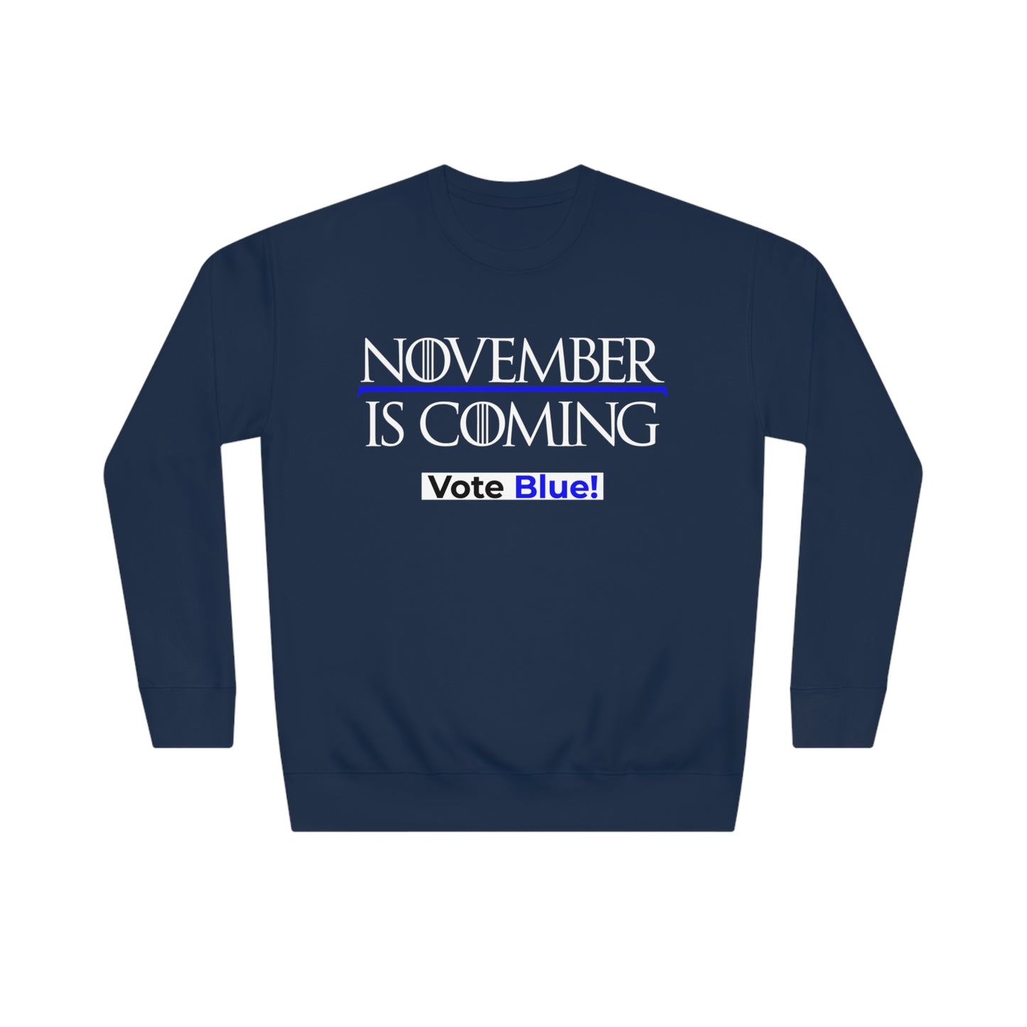 "November Is Coming - Vote Blue" - Sweatshirt - Premium Cotton - White Text
