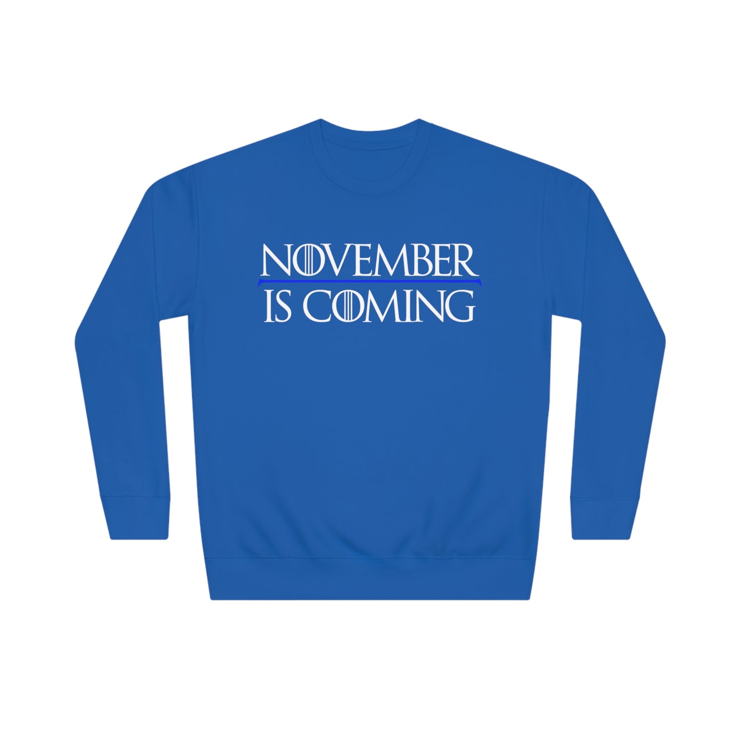 "November Is Coming" - Sweatshirt - Vote Democrat - Premium Cotton - White Text
