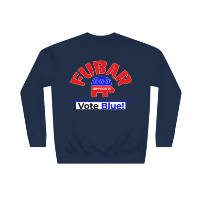 "Fubar Hippocrits" - Sweatshirt - Vote Democrat - Premium Cotton - White Text