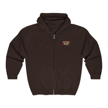 THEY THOUGHT THEY COULD BREAK US  — Full-Zip Hoodie — Unisex, Heavy Classic Fit