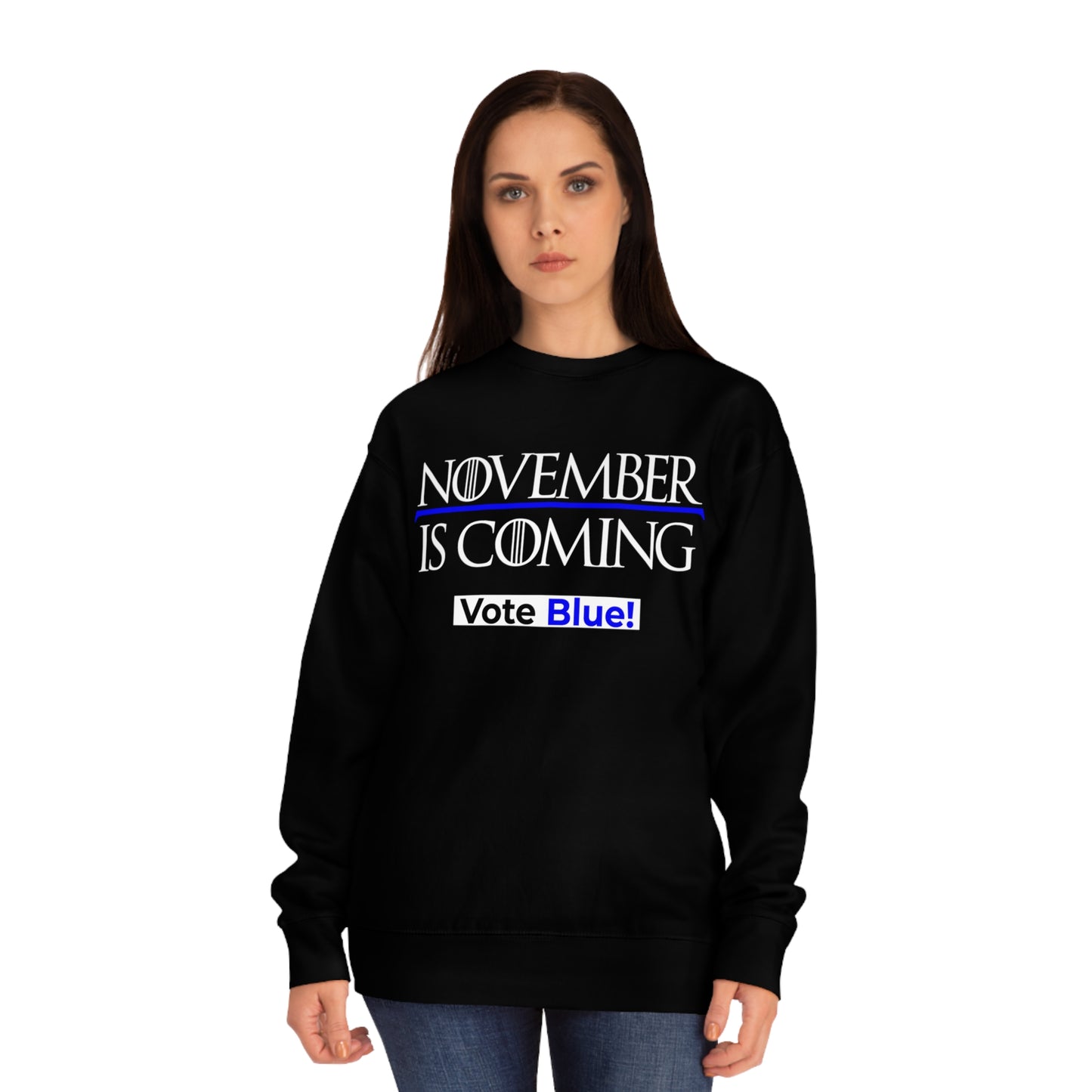 "November Is Coming - Vote Blue" - Sweatshirt - Premium Cotton - White Text