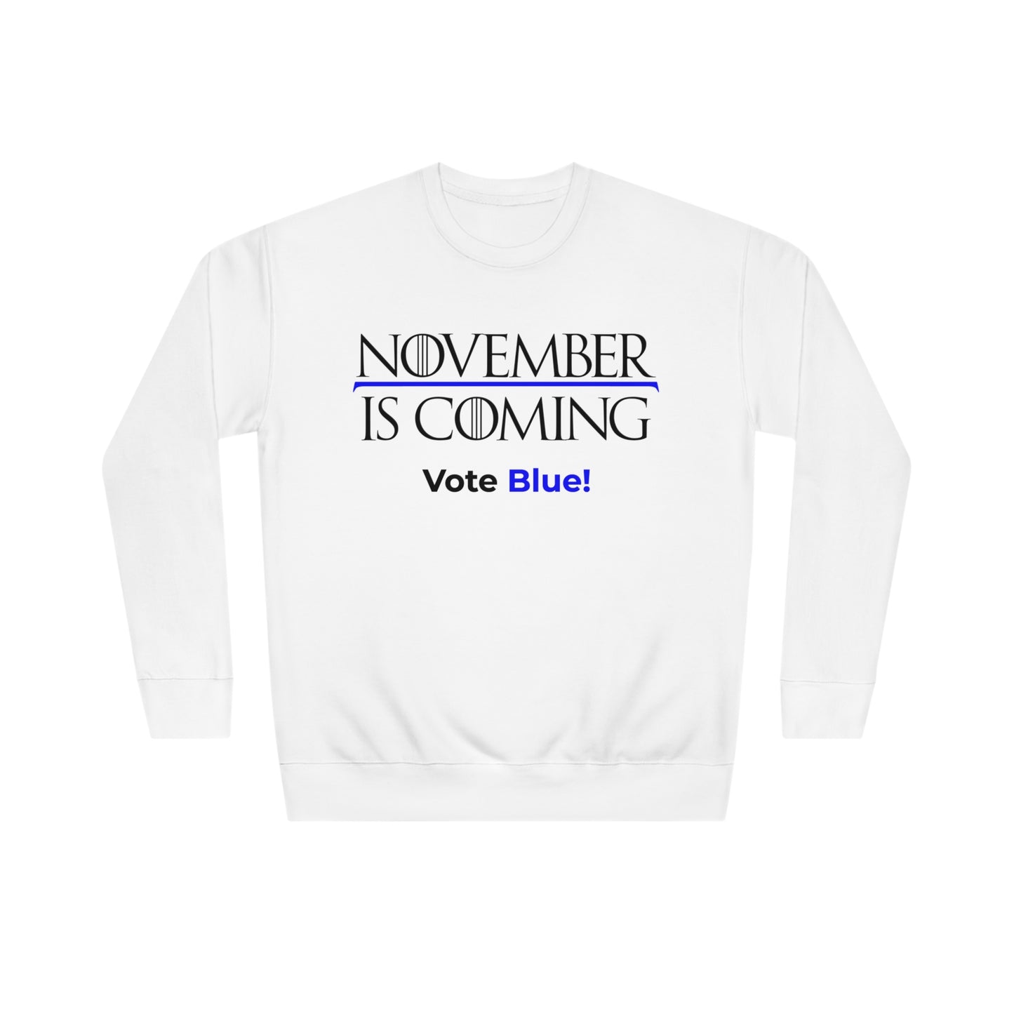 "November Is Coming - Vote Blue" - Sweatshirt - Premium Cotton - Black Text