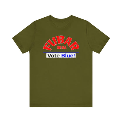 "Fubar 2024 - Vote Blue" - Unisex Retail Fit - Red Text on Dark Colors