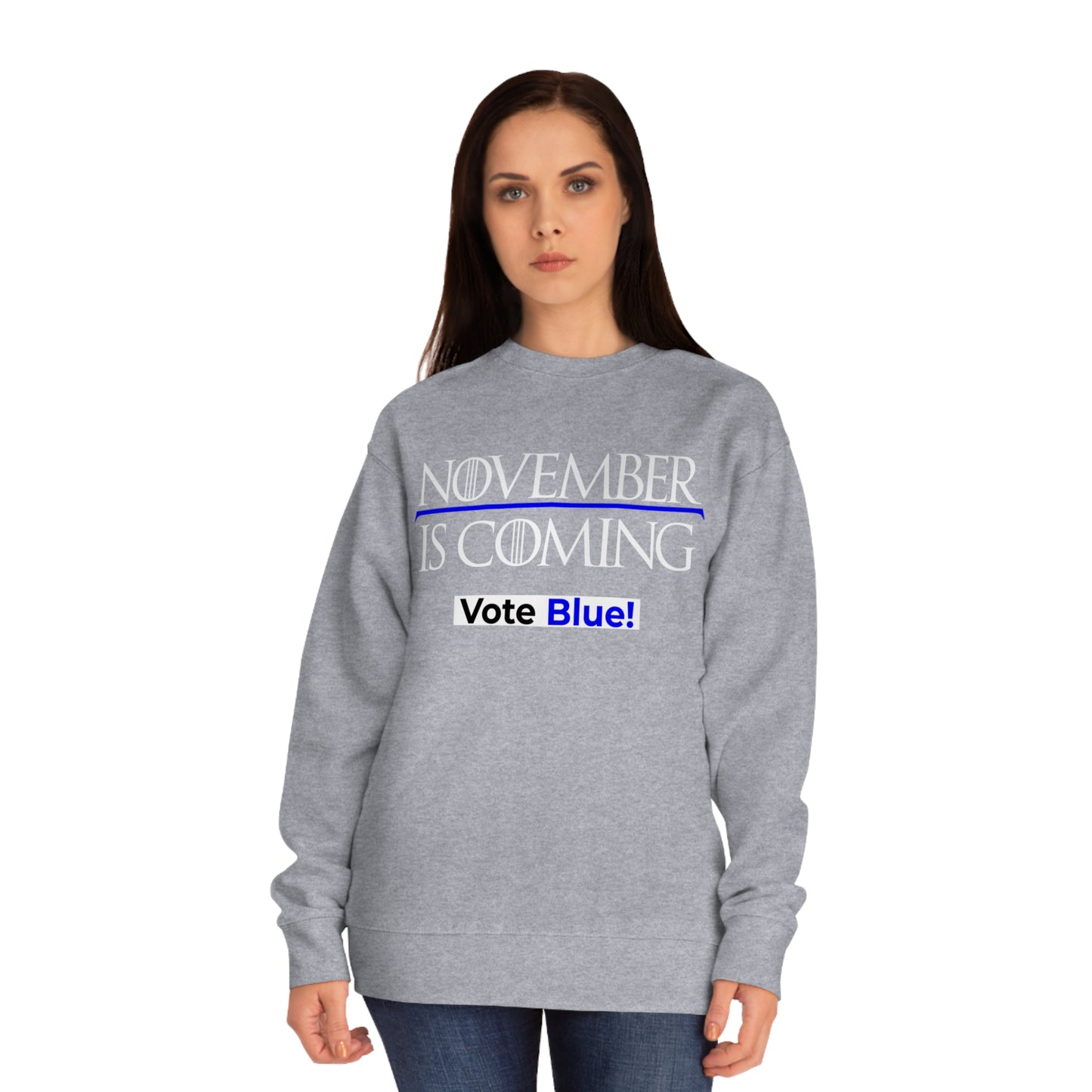 "November Is Coming - Vote Blue" - Sweatshirt - Premium Cotton - White Text