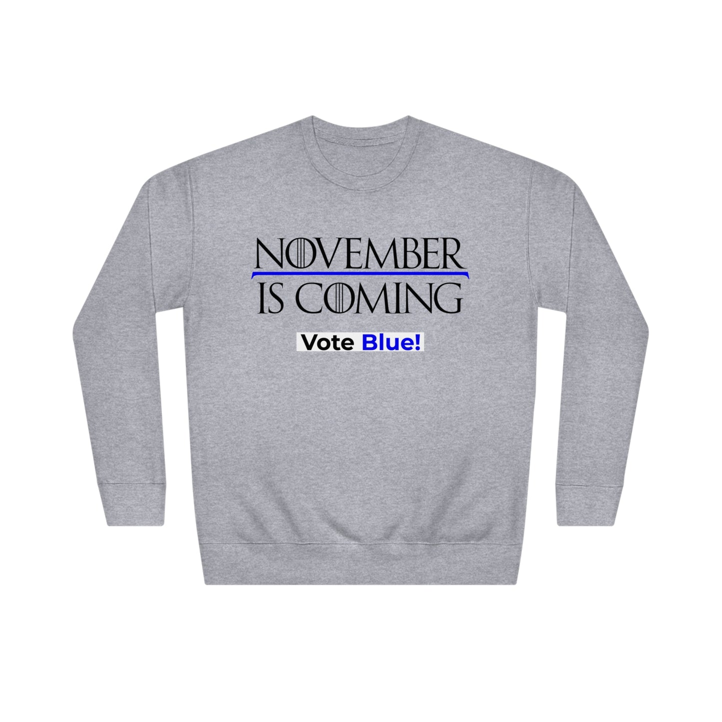 "November Is Coming - Vote Blue" - Sweatshirt - Premium Cotton - Black Text