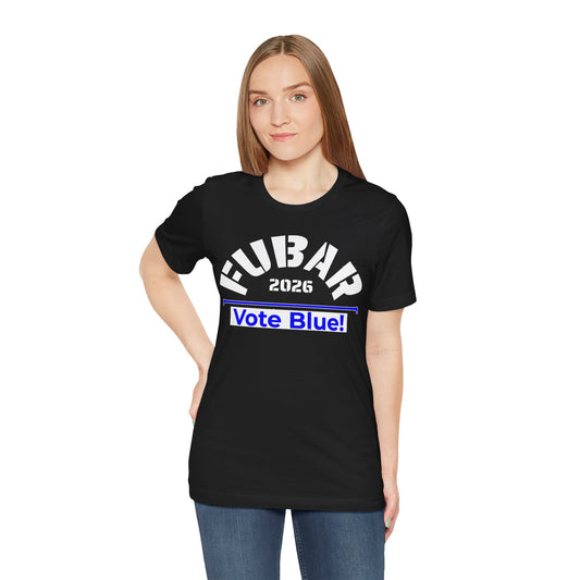 FUBAR 2026 - VOTE BLUE — T-Shirt — Unisex Retail Fit — White Text