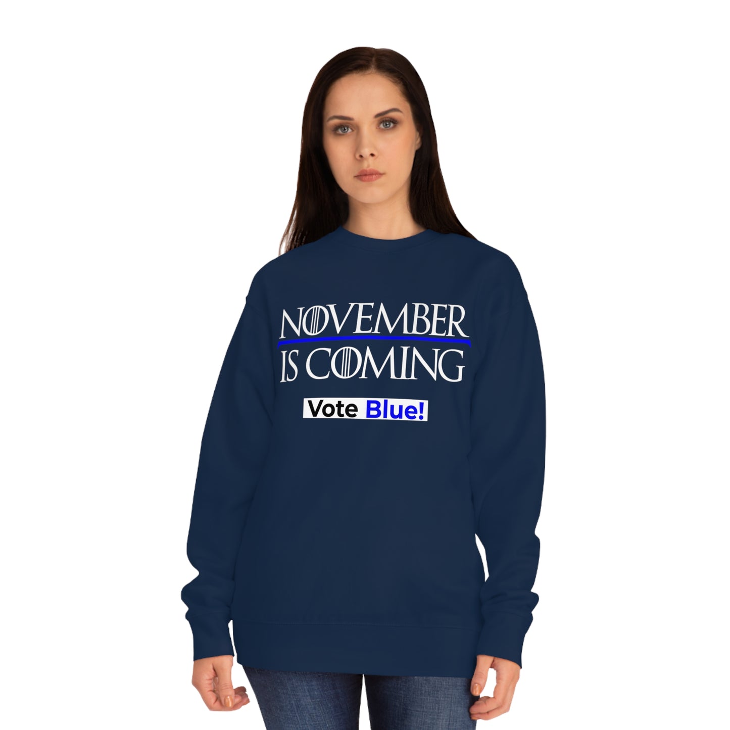 "November Is Coming - Vote Blue" - Sweatshirt - Premium Cotton - White Text