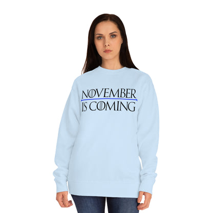 "November Is Coming" - Sweatshirt - Vote Democrat - Premium Cotton - Black Text