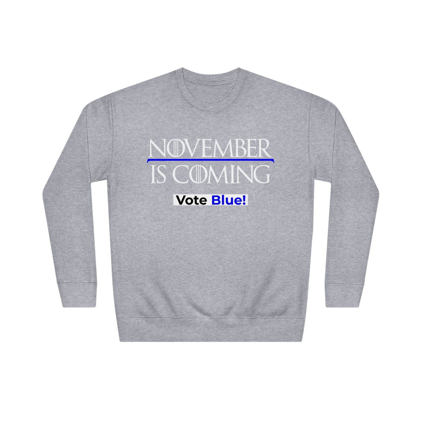 "November Is Coming - Vote Blue" - Sweatshirt - Premium Cotton - White Text