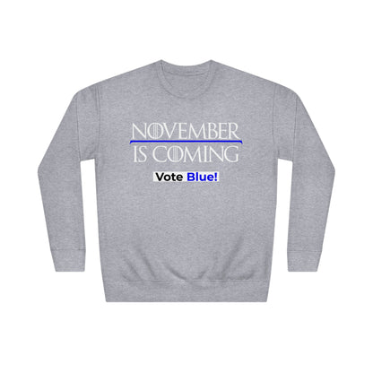 "November Is Coming - Vote Blue" - Sweatshirt - Premium Cotton - White Text