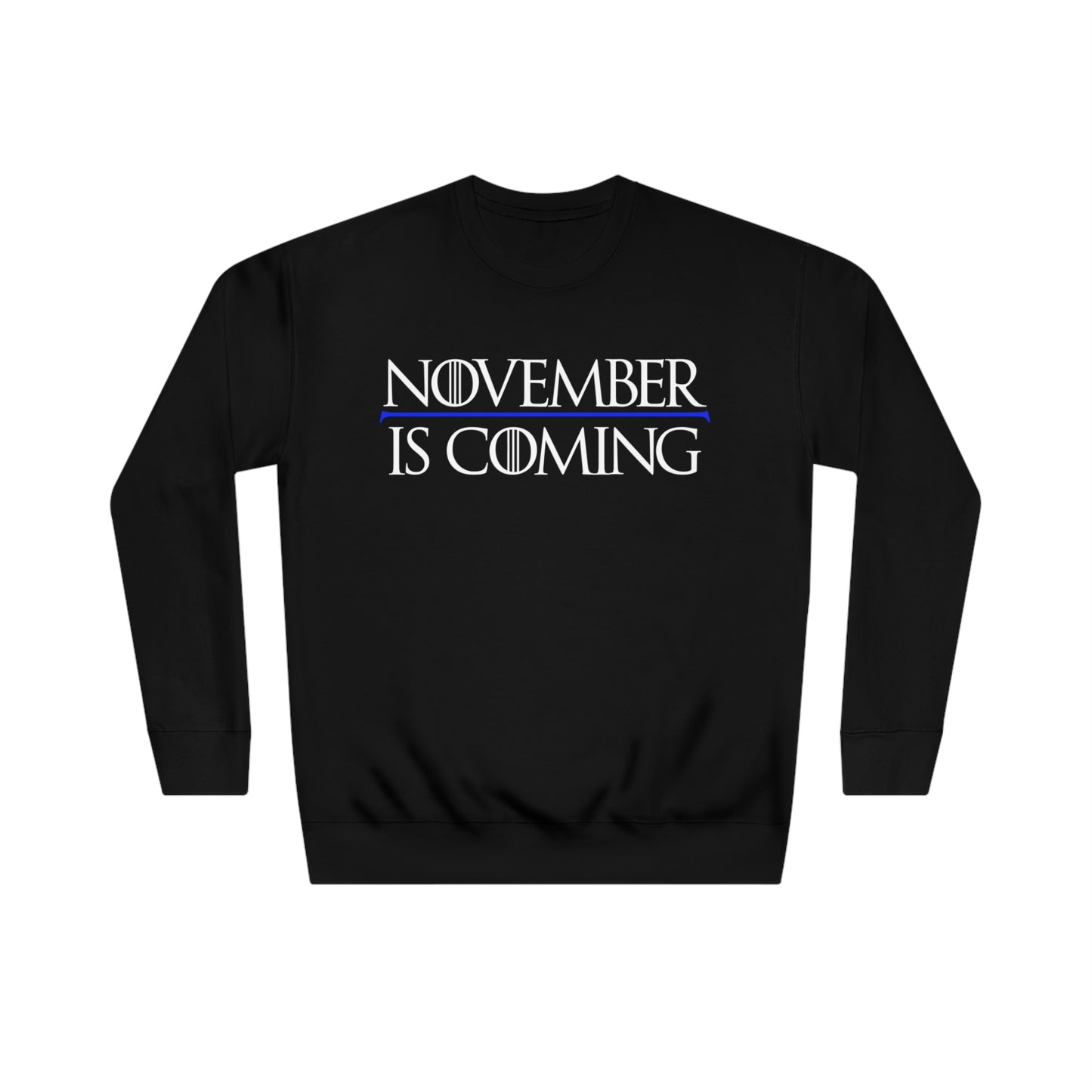 "November Is Coming" - Sweatshirt - Vote Democrat - Premium Cotton - White Text