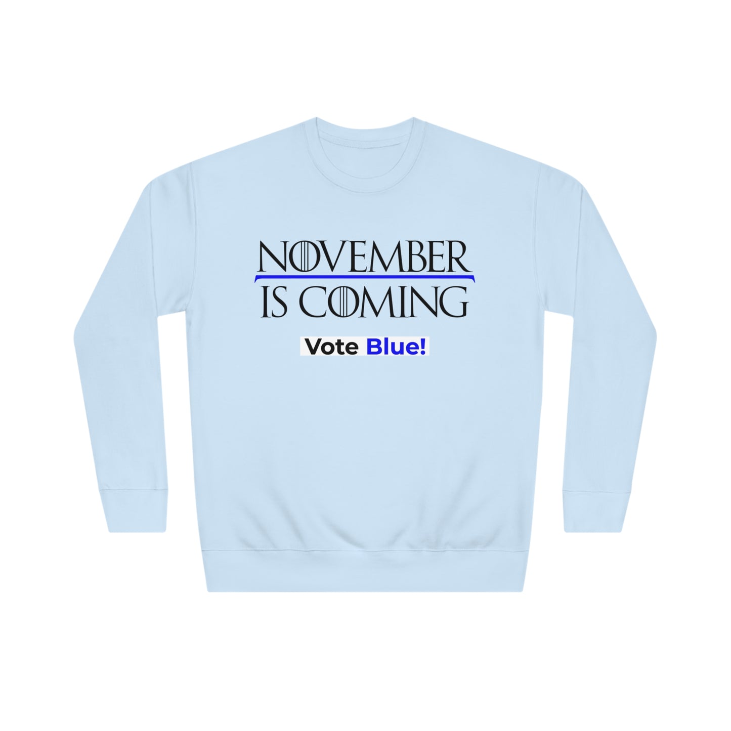 "November Is Coming - Vote Blue" - Sweatshirt - Premium Cotton - Black Text