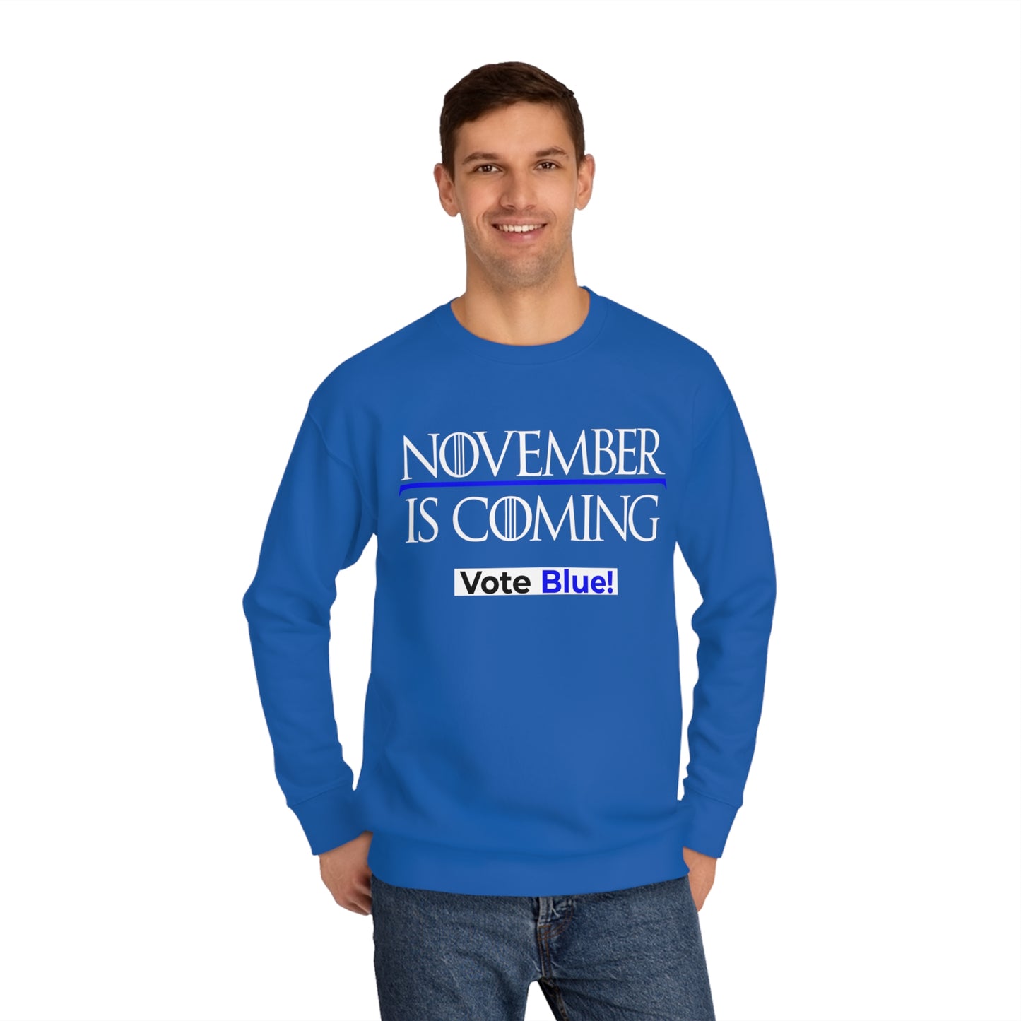 "November Is Coming - Vote Blue" - Sweatshirt - Premium Cotton - White Text