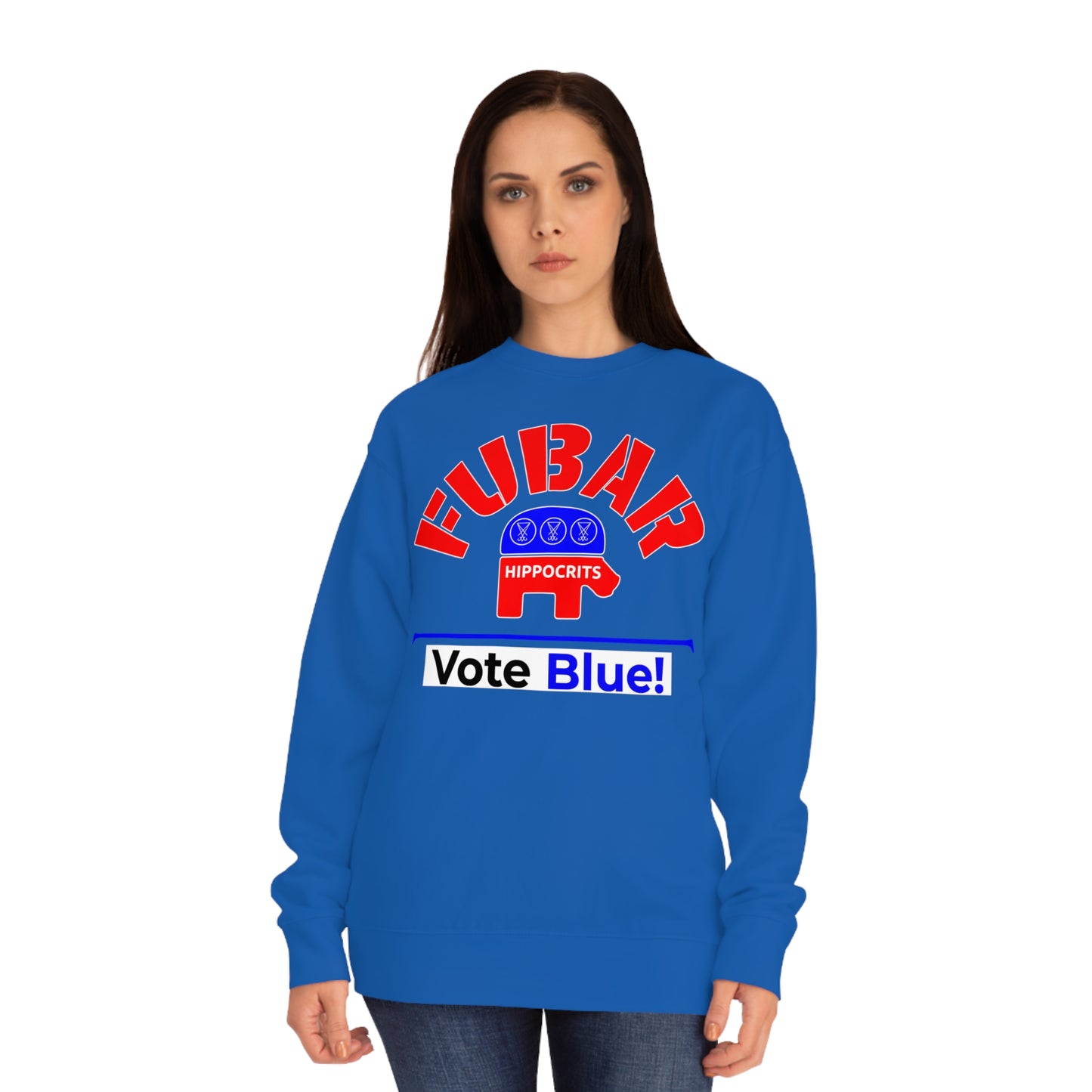 "Fubar Hippocrits" - Sweatshirt - Vote Democrat - Premium Cotton - White Text