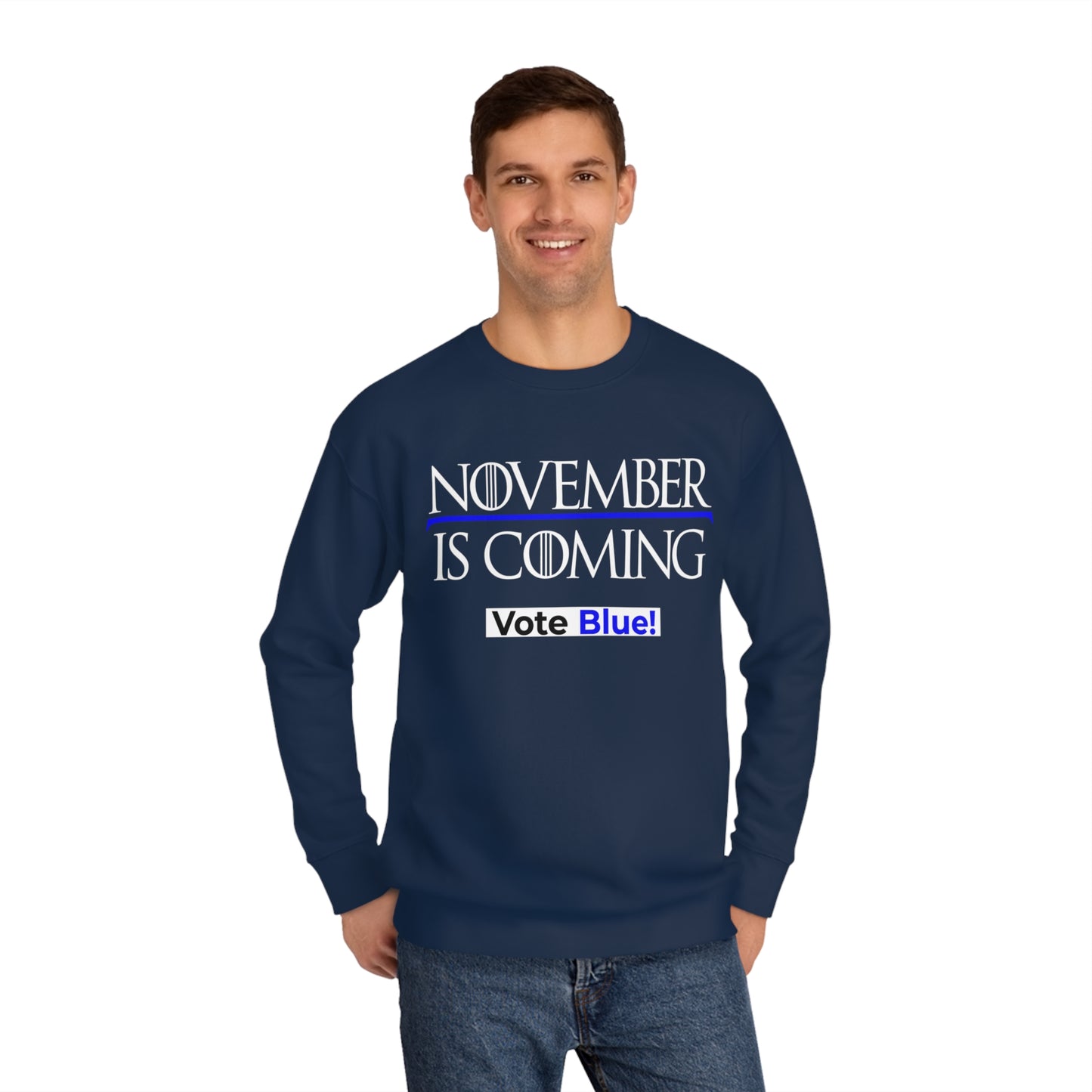 "November Is Coming - Vote Blue" - Sweatshirt - Premium Cotton - White Text