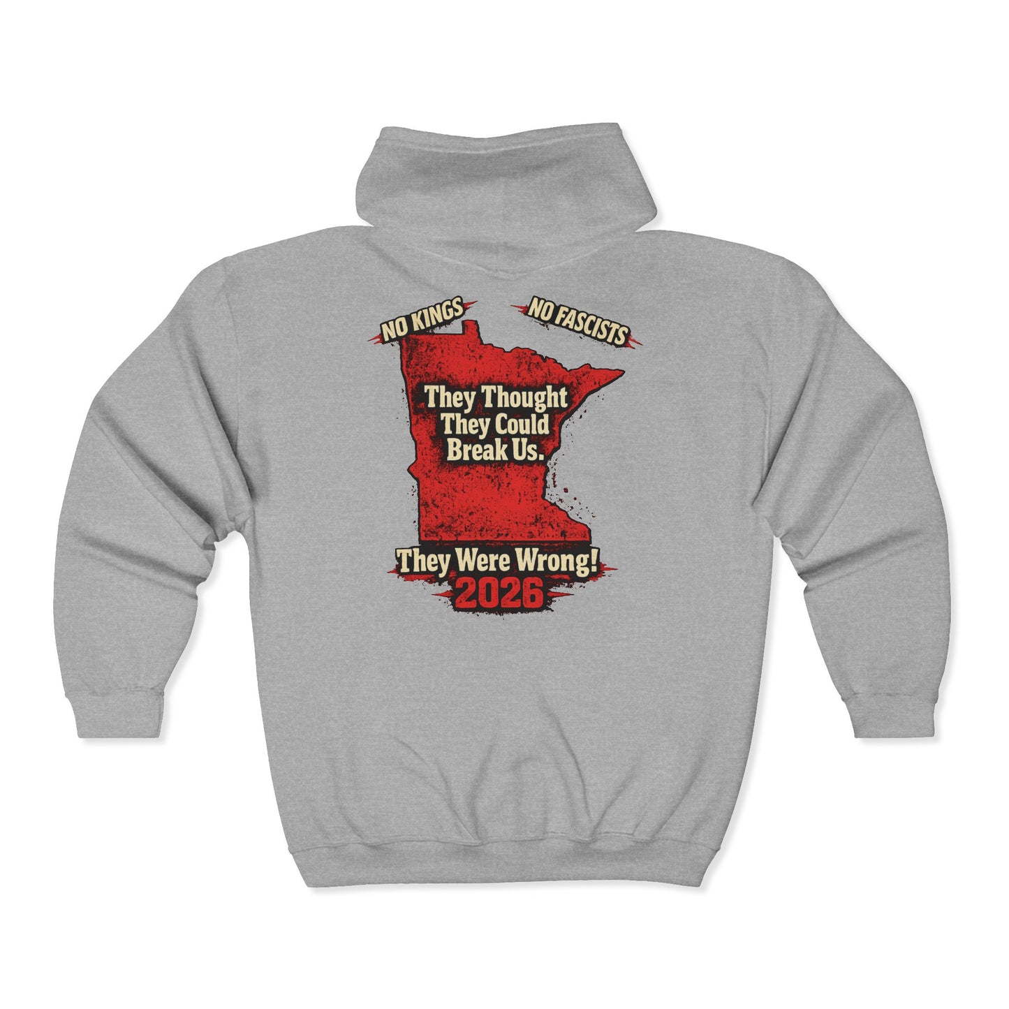 THEY THOUGHT THEY COULD BREAK US  — Full-Zip Hoodie — Unisex, Heavy Classic Fit
