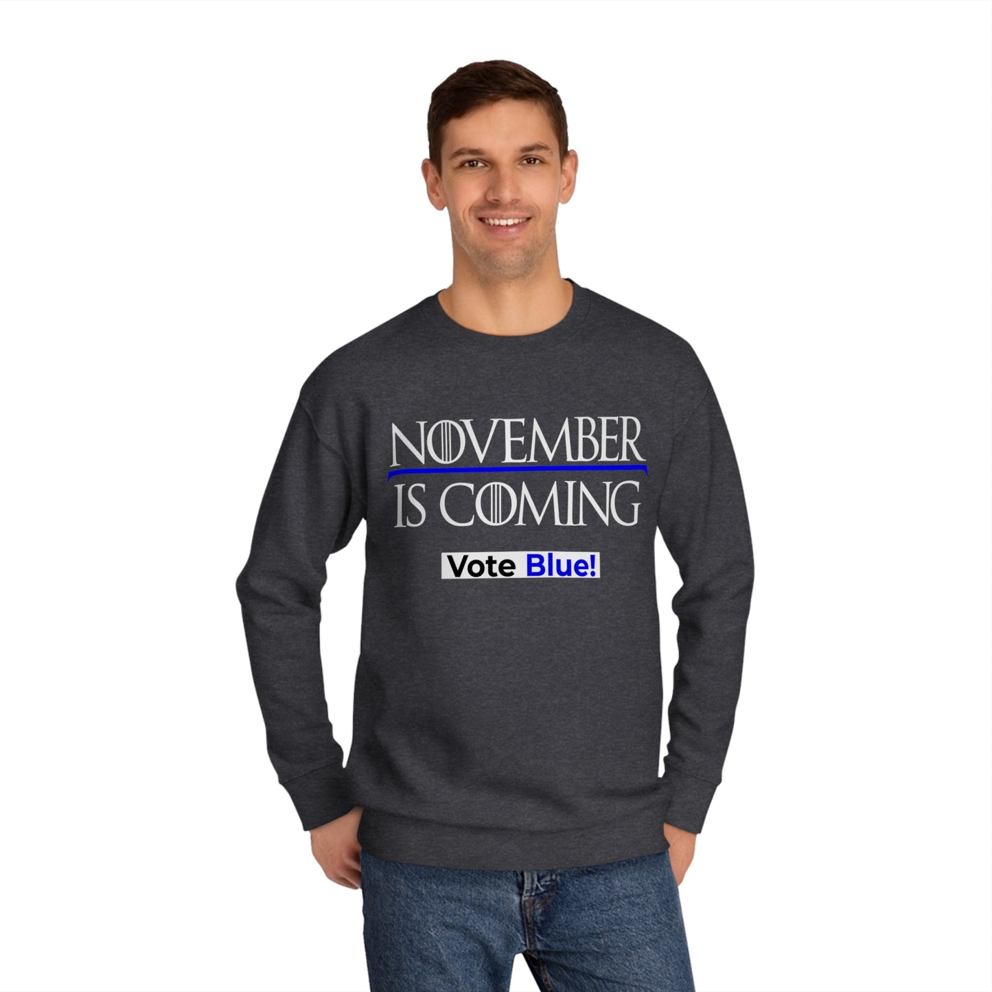 "November Is Coming - Vote Blue" - Sweatshirt - Premium Cotton - White Text