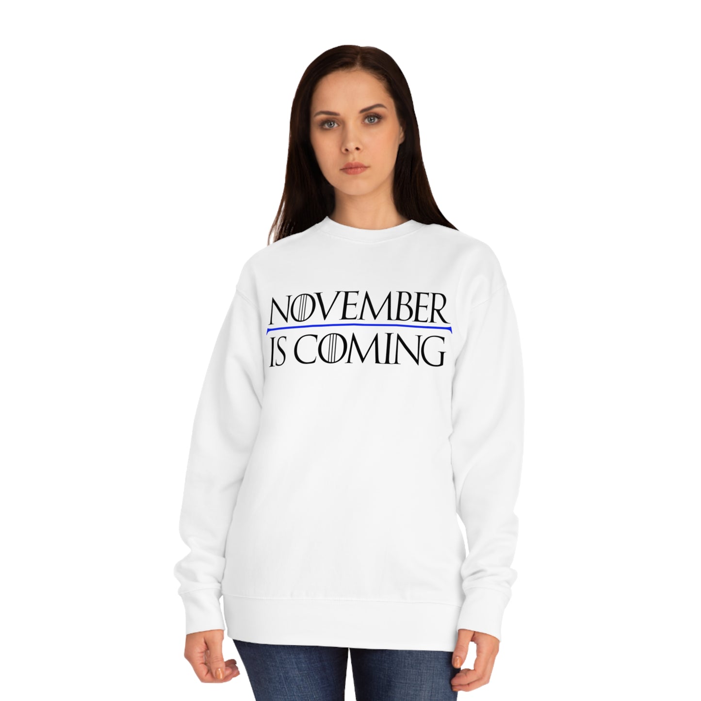 "November Is Coming" - Sweatshirt - Vote Democrat - Premium Cotton - Black Text
