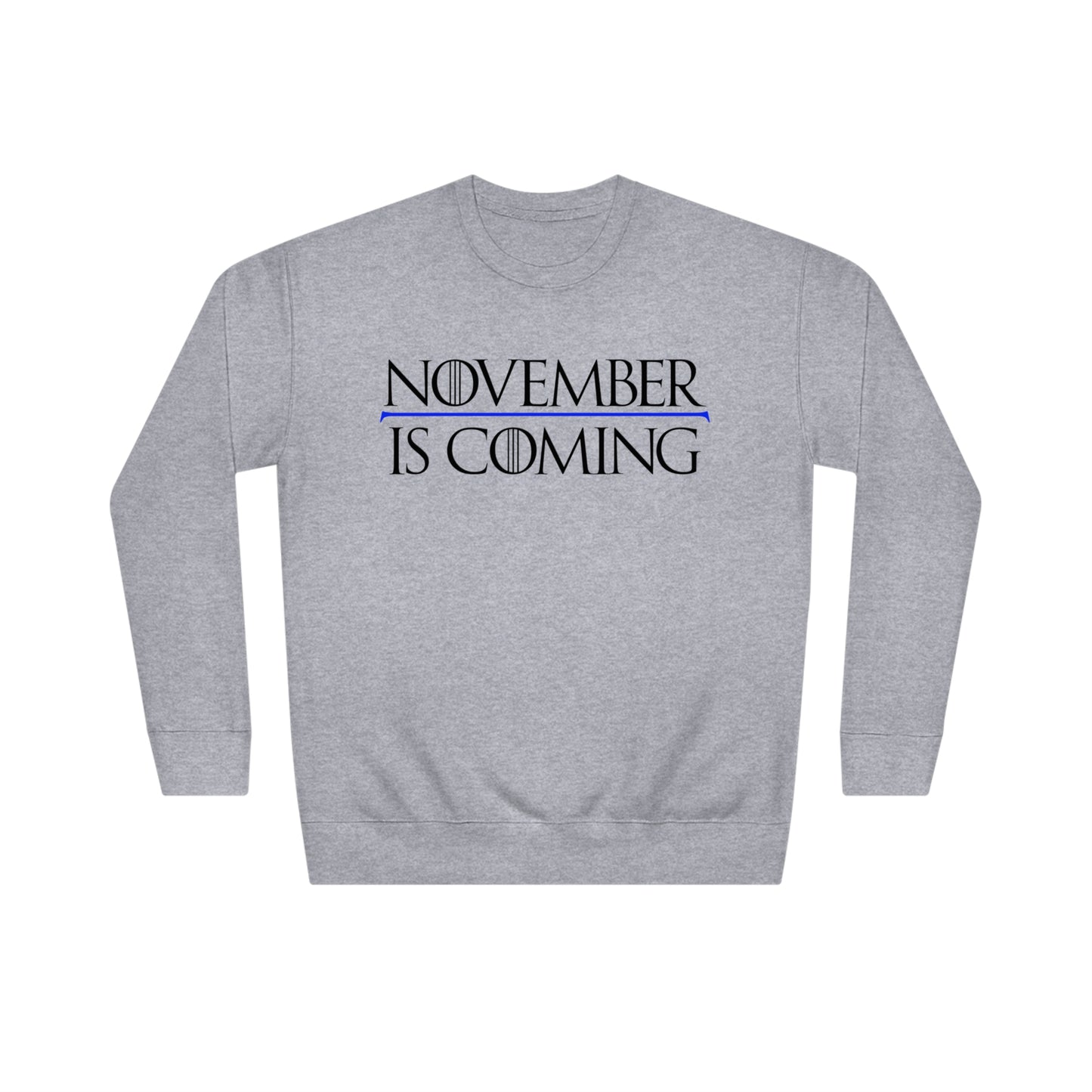 "November Is Coming" - Sweatshirt - Vote Democrat - Premium Cotton - Black Text