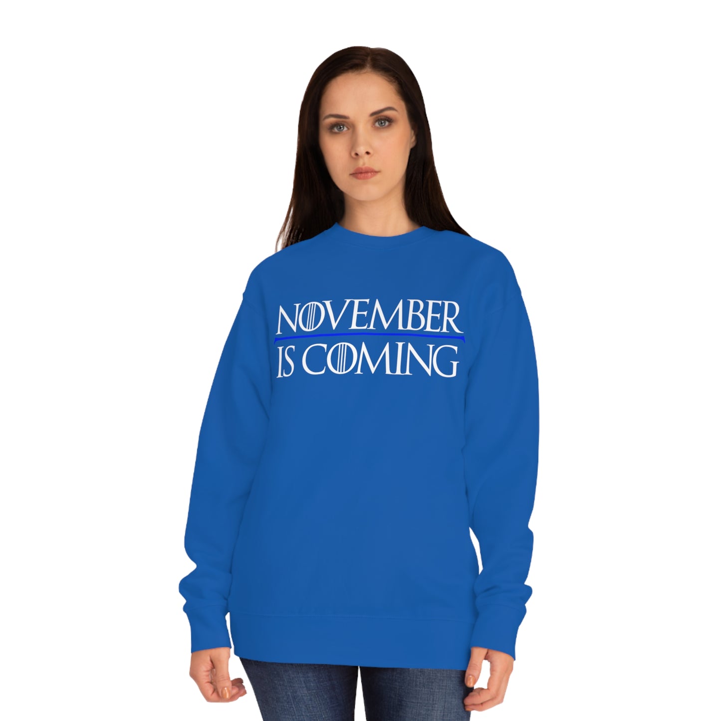"November Is Coming" - Sweatshirt - Vote Democrat - Premium Cotton - White Text