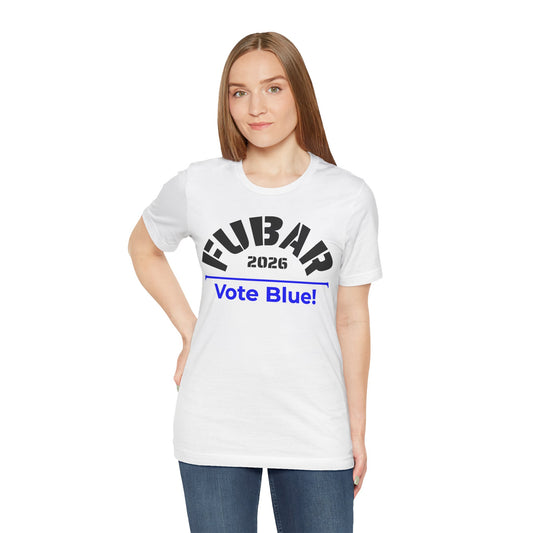 FUBAR 2026 - VOTE BLUE — T-Shirt — Unisex Retail Fit — Black Text