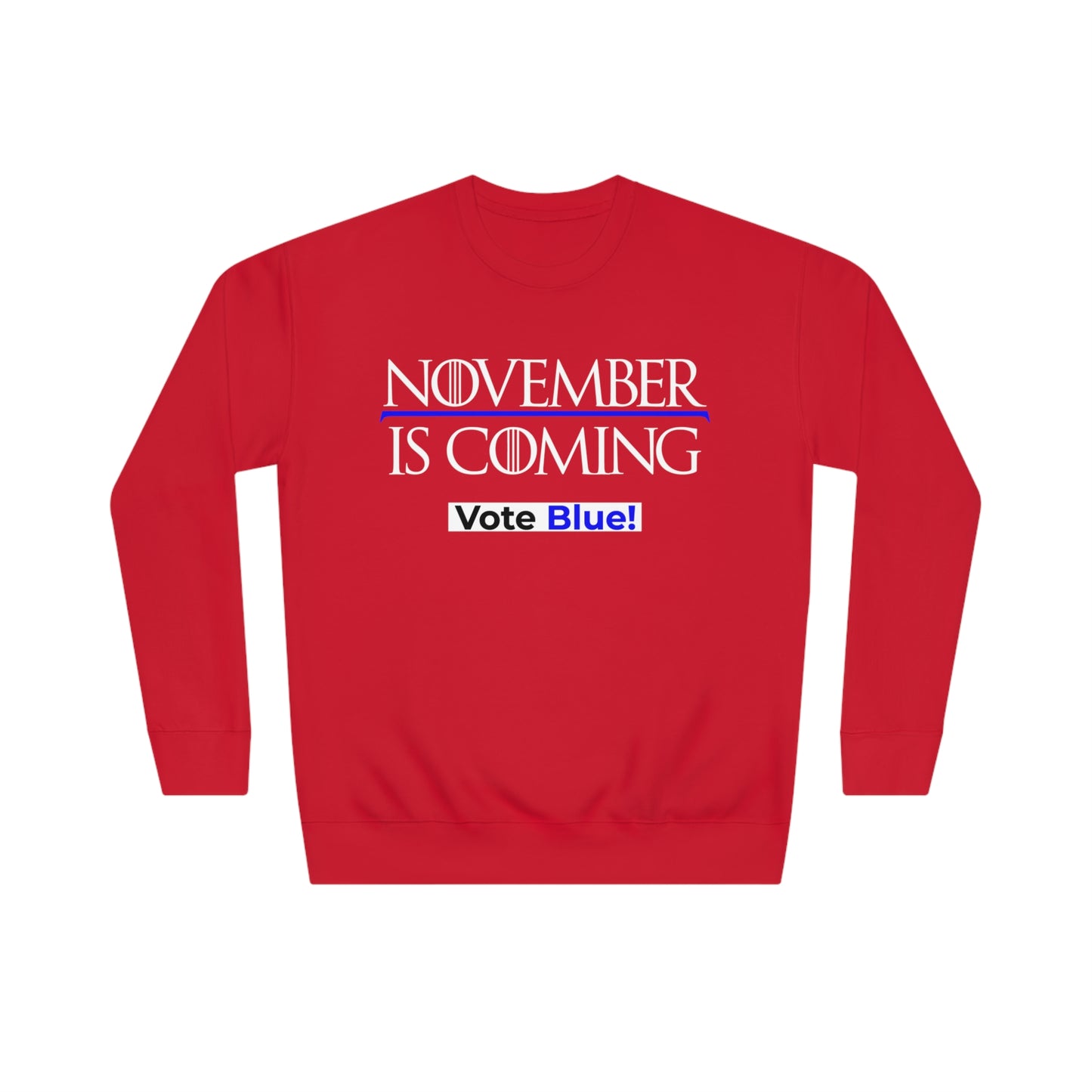 "November Is Coming - Vote Blue" - Sweatshirt - Premium Cotton - White Text