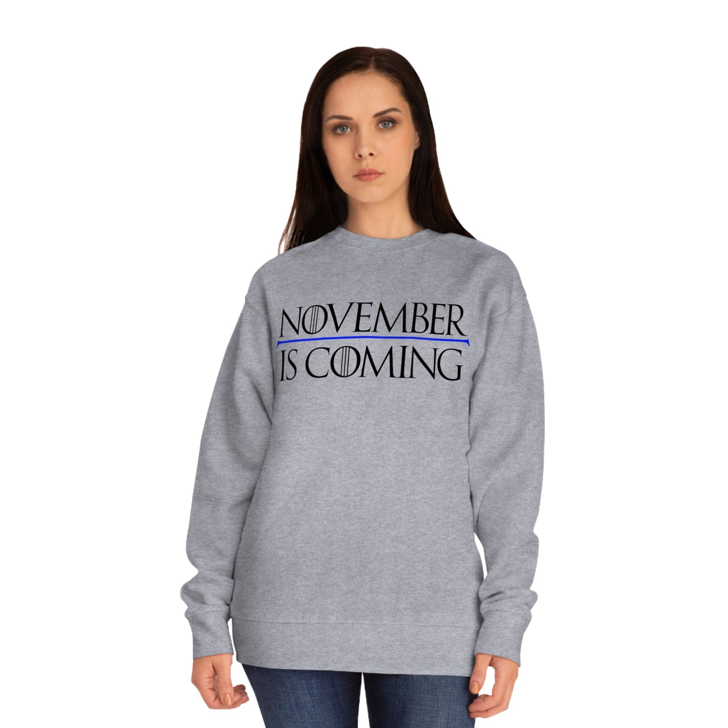"November Is Coming" - Sweatshirt - Vote Democrat - Premium Cotton - Black Text