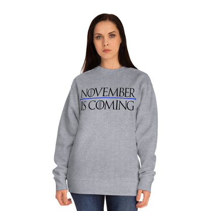 "November Is Coming" - Sweatshirt - Vote Democrat - Premium Cotton - Black Text
