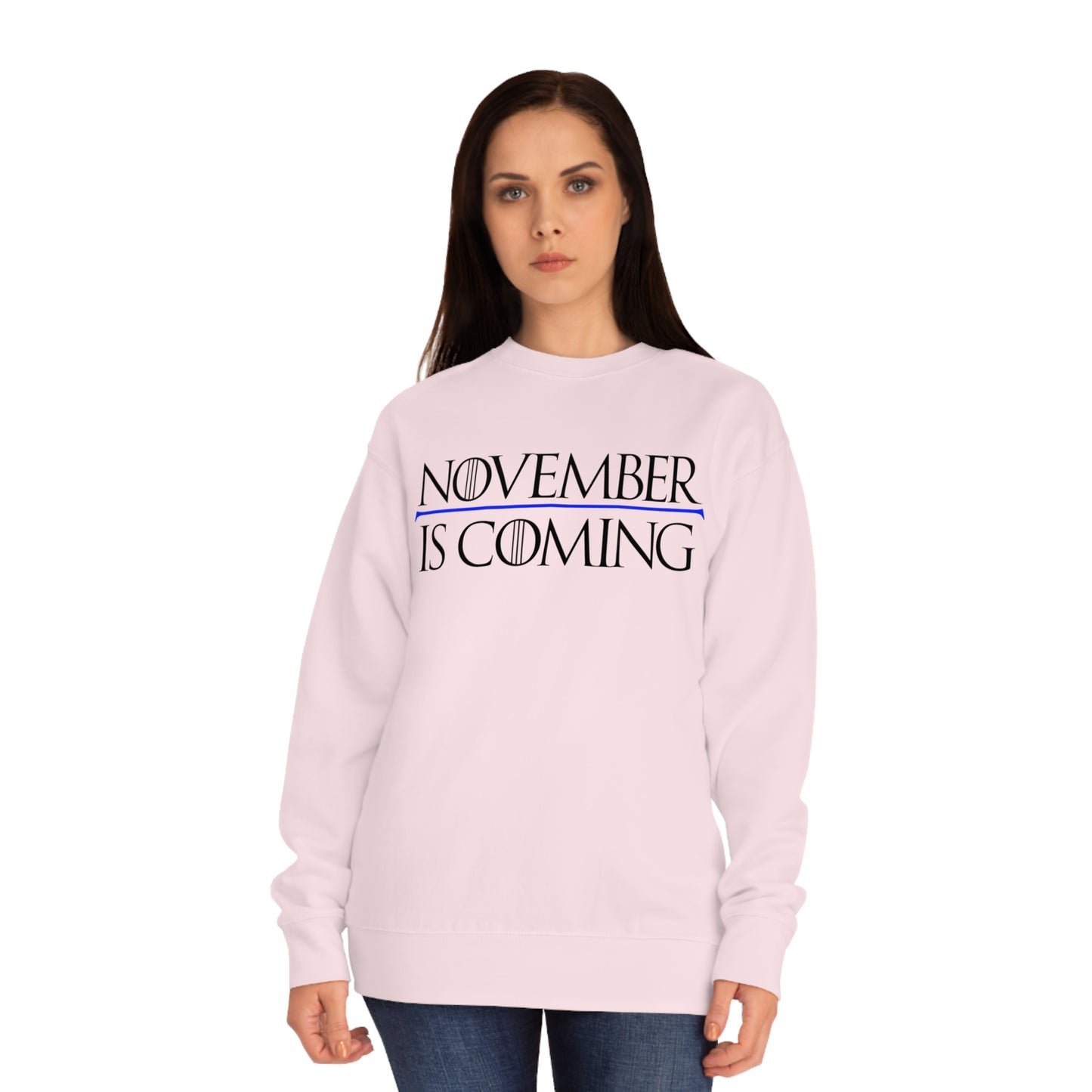 "November Is Coming" - Sweatshirt - Vote Democrat - Premium Cotton - Black Text
