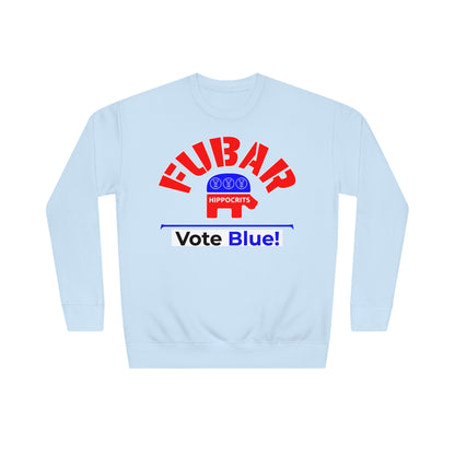 "Fubar Hippocrits" - Sweatshirt - Vote Democrat - Premium Cotton - White Text
