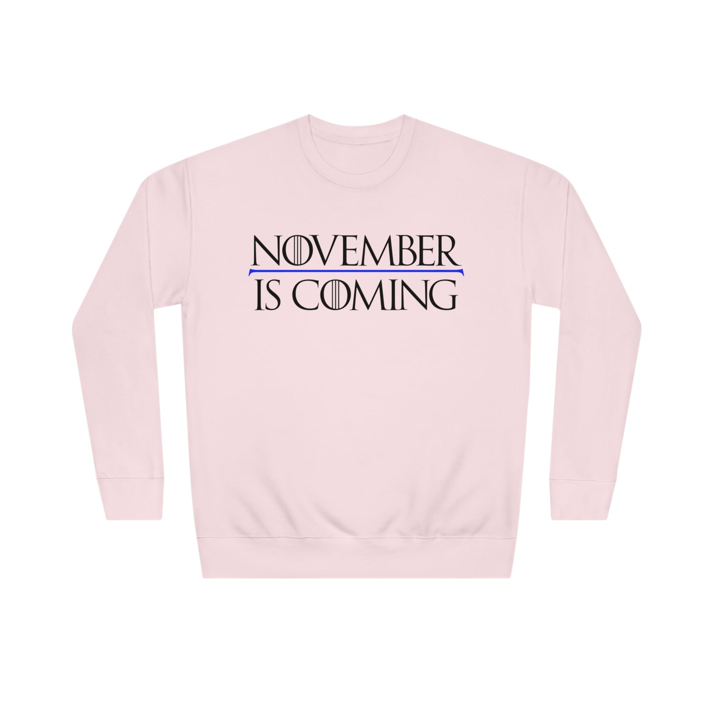 "November Is Coming" - Sweatshirt - Vote Democrat - Premium Cotton - Black Text