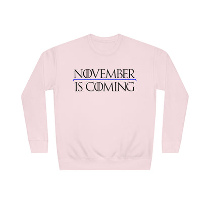"November Is Coming" - Sweatshirt - Vote Democrat - Premium Cotton - Black Text