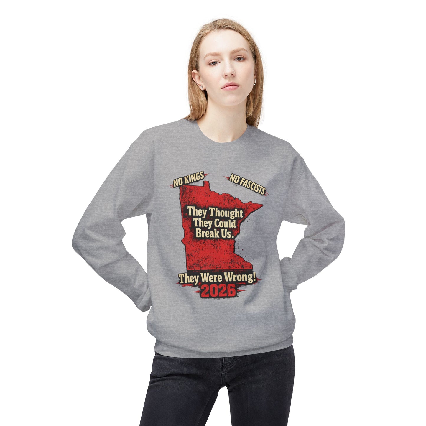 THEY THOUGHT THEY COULD BREAK US — Front Graphic — Soft Unisex Mid-weight Sweatshirt — Regular Fit