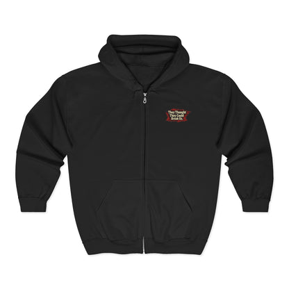 THEY THOUGHT THEY COULD BREAK US  — Full-Zip Hoodie — Unisex, Heavy Classic Fit