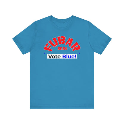 "Fubar 2024 - Vote Blue" - Unisex Retail Fit - Red Text on Dark Colors