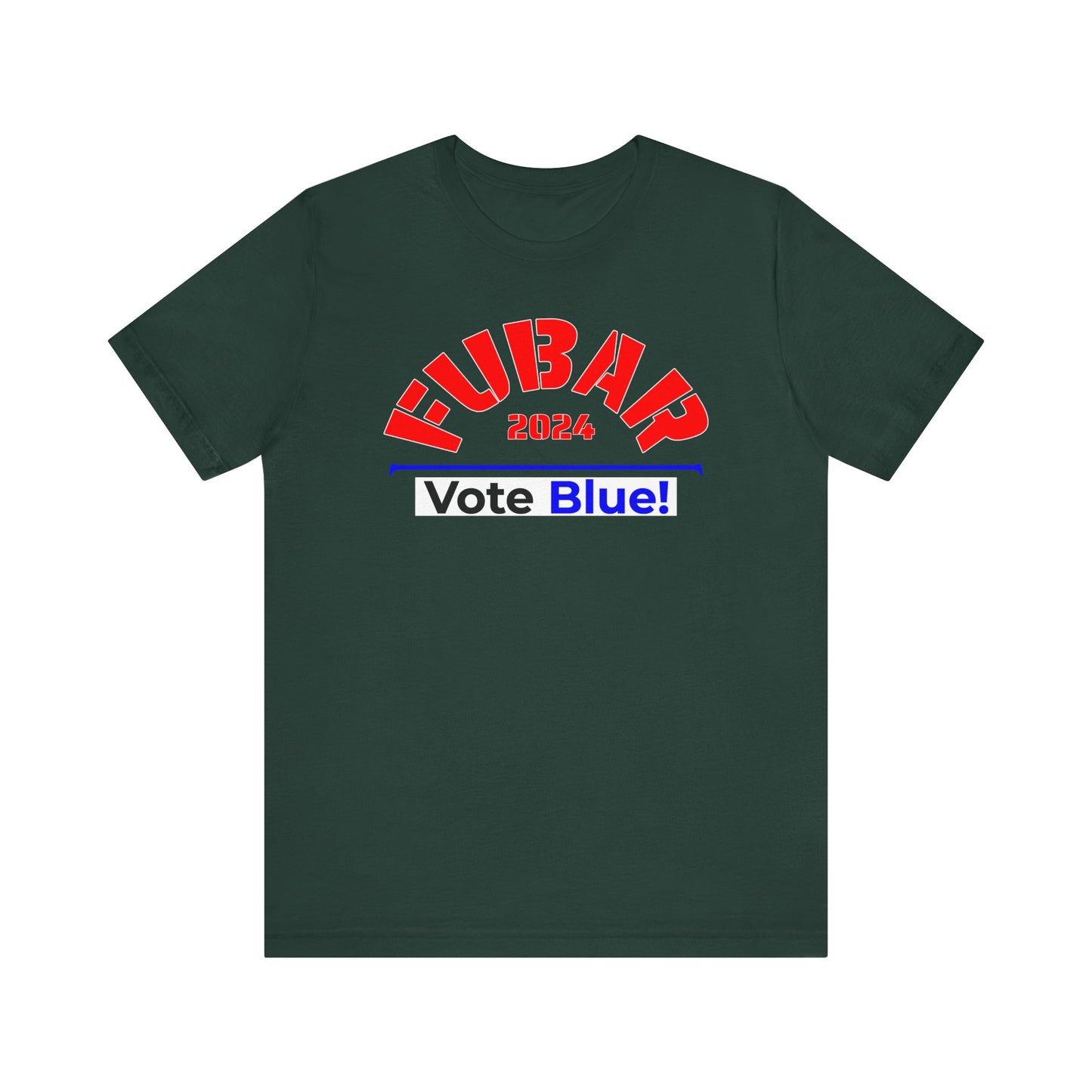 "Fubar 2024 - Vote Blue" - Unisex Retail Fit - Red Text on Dark Colors