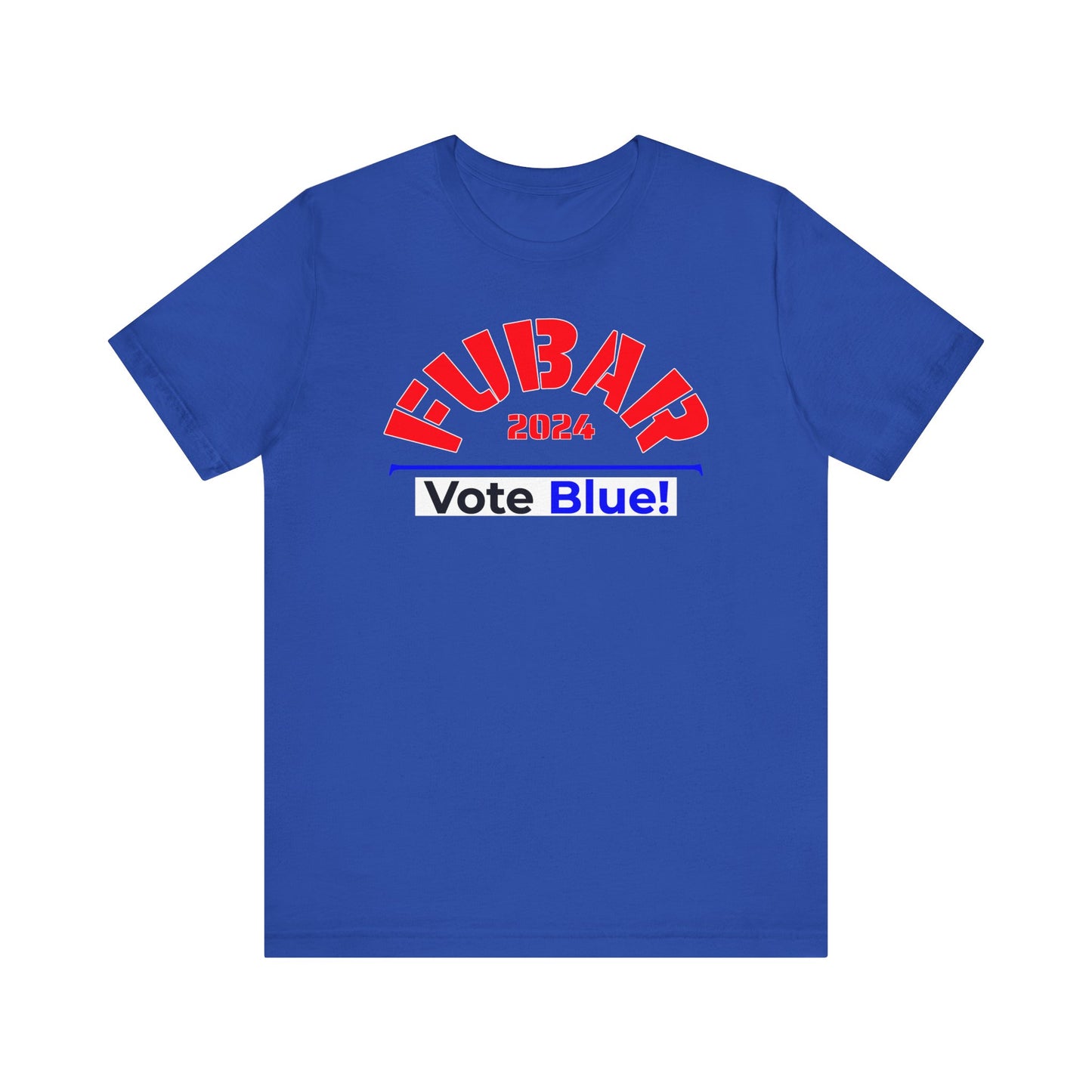 "Fubar 2024 - Vote Blue" - Unisex Retail Fit - Red Text on Dark Colors