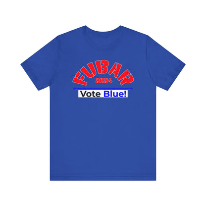 "Fubar 2024 - Vote Blue" - Unisex Retail Fit - Red Text on Dark Colors