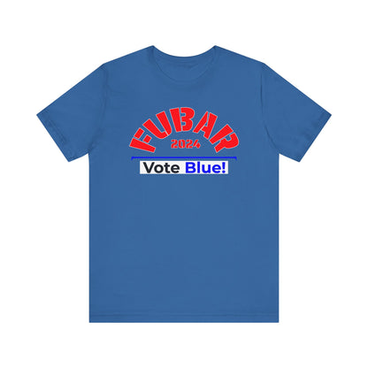"Fubar 2024 - Vote Blue" - Unisex Retail Fit - Red Text on Dark Colors