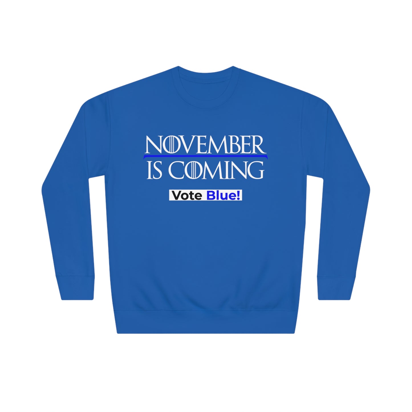 "November Is Coming - Vote Blue" - Sweatshirt - Premium Cotton - White Text
