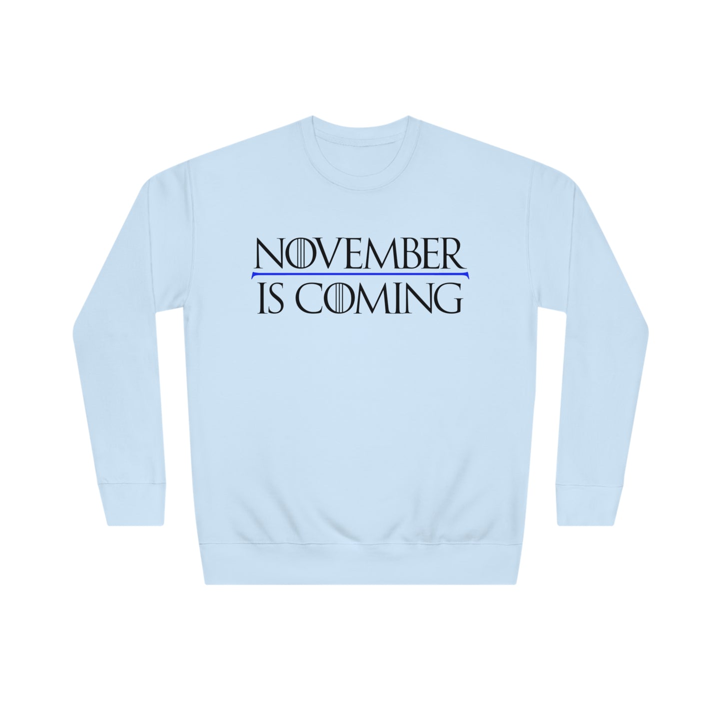 "November Is Coming" - Sweatshirt - Vote Democrat - Premium Cotton - Black Text