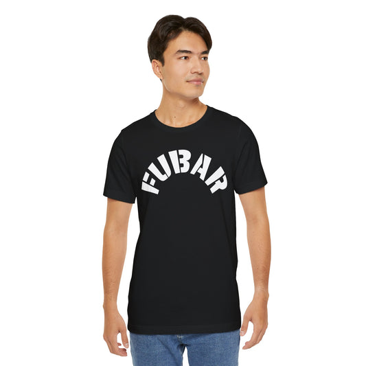 FUBAR — T-Shirt — Unisex Retail Fit — White Text