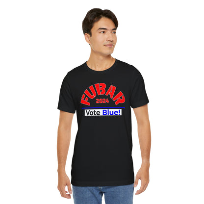 "Fubar 2024 - Vote Blue" - Unisex Retail Fit - Red Text on Dark Colors