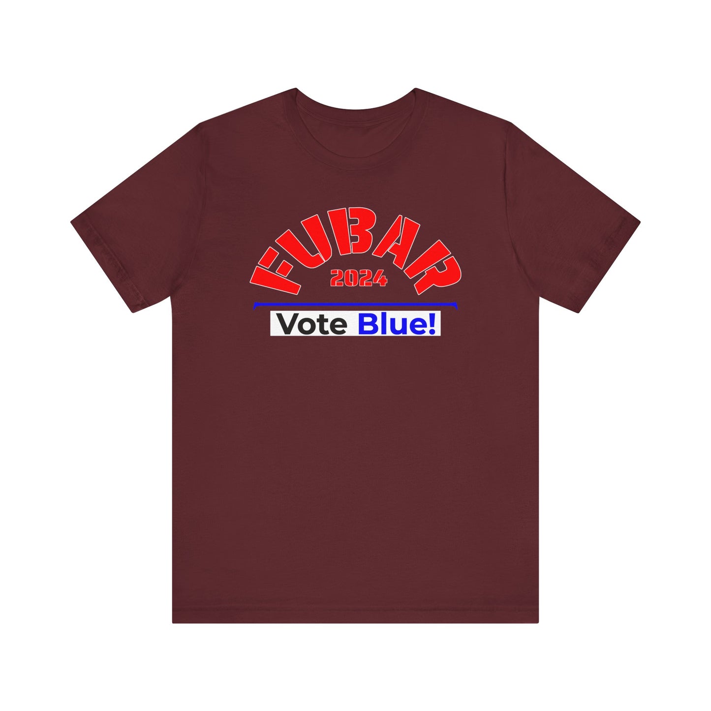 "Fubar 2024 - Vote Blue" - Unisex Retail Fit - Red Text on Dark Colors